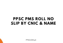 PPSC PMS Roll No Slip by CNIC & Name