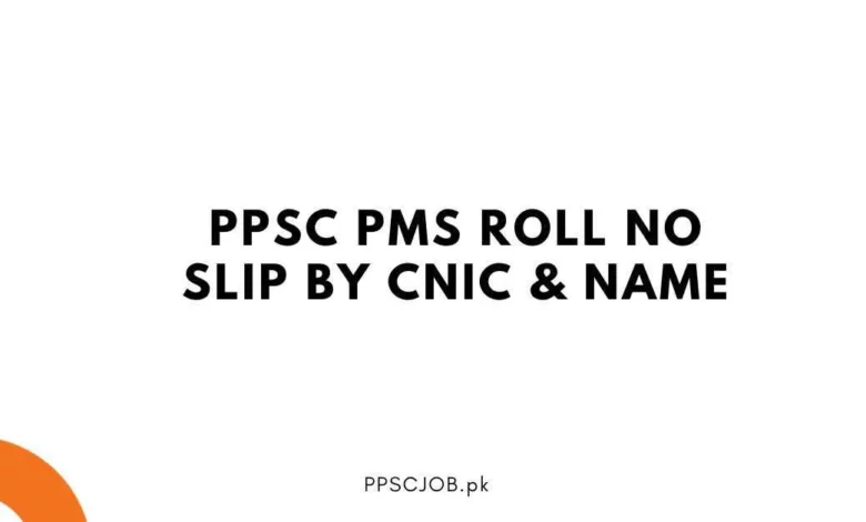 PPSC PMS Roll No Slip by CNIC & Name