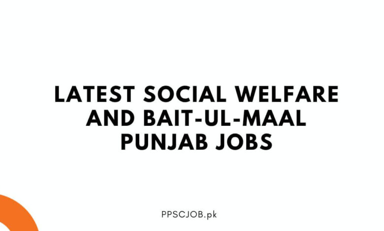 Latest Social Welfare and Bait-ul-Maal Punjab Jobs