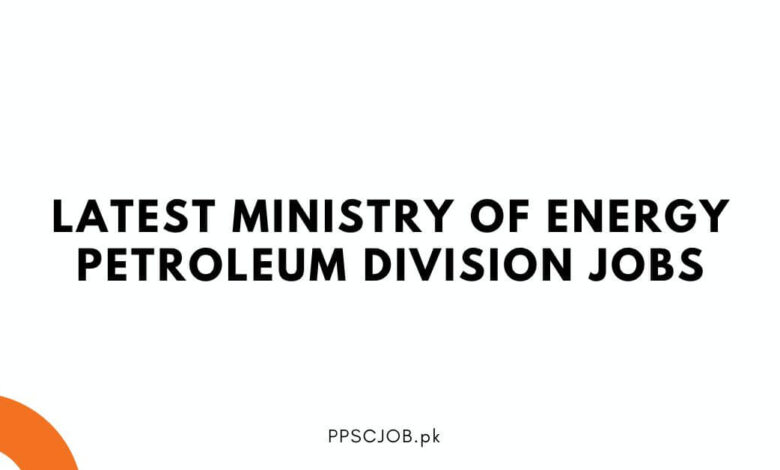 Latest Ministry of Energy Petroleum Division Jobs