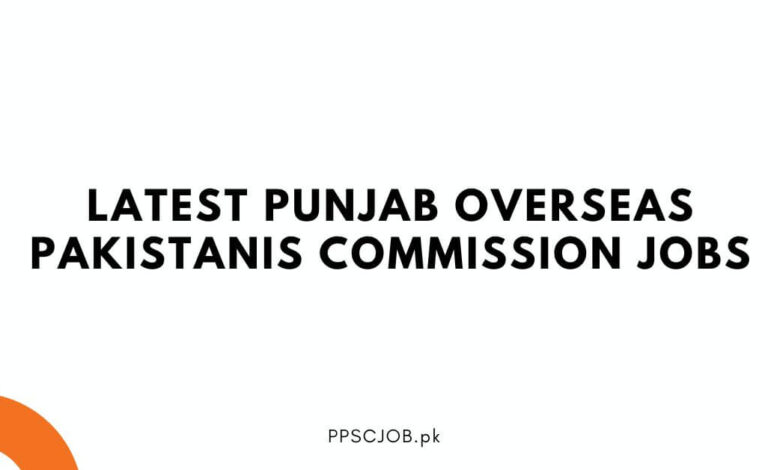 Latest Punjab Overseas Pakistanis Commission Jobs
