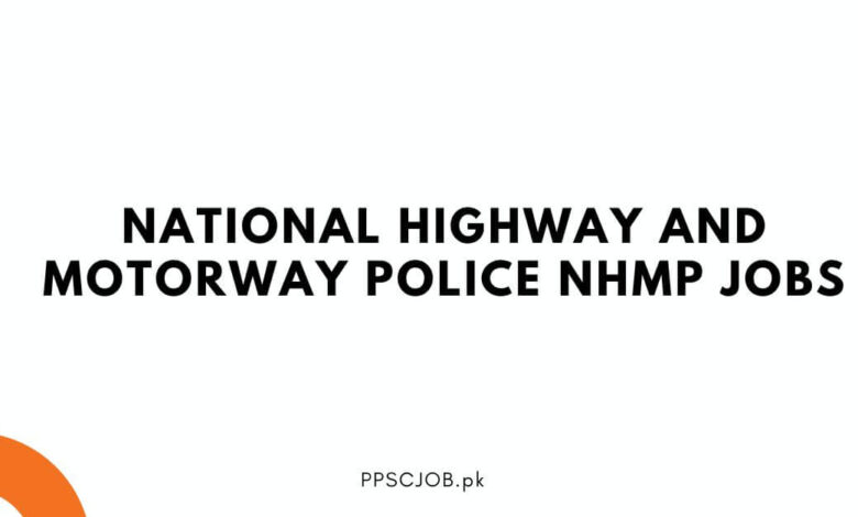 National Highway and Motorway Police NHMP Jobs