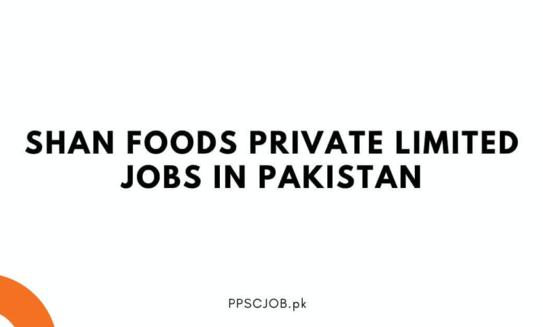 Shan Foods Private Limited Jobs in Pakistan