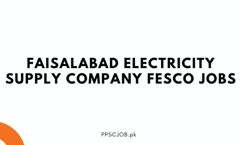 Faisalabad Electricity Supply Company FESCO Jobs