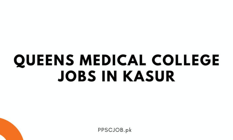 Queens Medical College Jobs in Kasur