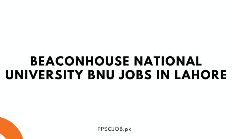 Beaconhouse National University BNU Jobs in Lahore