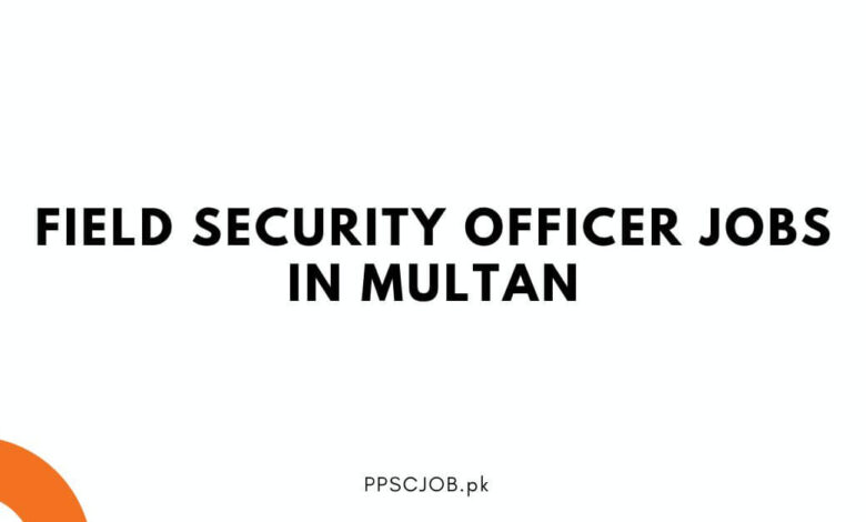 Field Security Officer Jobs in Multan