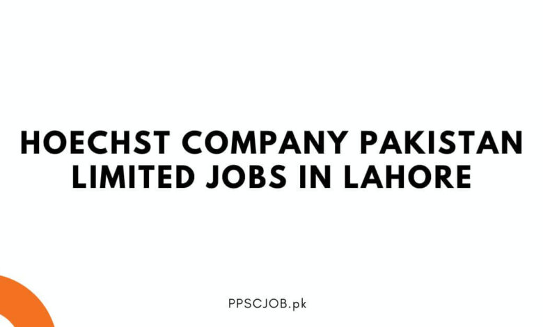 Hoechst Company Pakistan Limited Jobs in Lahore