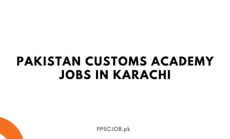 Pakistan Customs Academy Jobs in Karachi