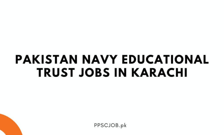 Pakistan Navy Educational Trust Jobs in Karachi