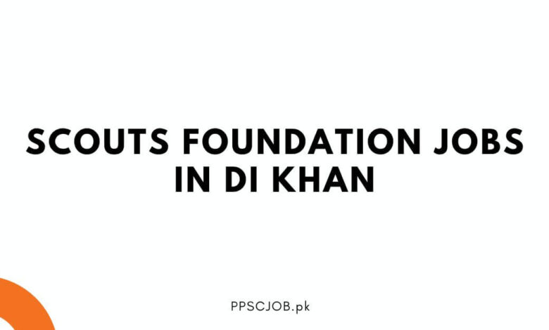 Scouts Foundation Jobs in DI Khan