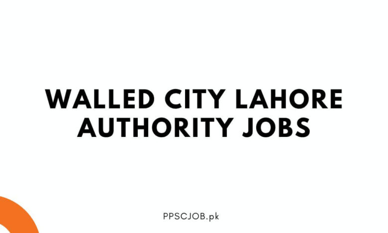 Walled City Lahore Authority Jobs