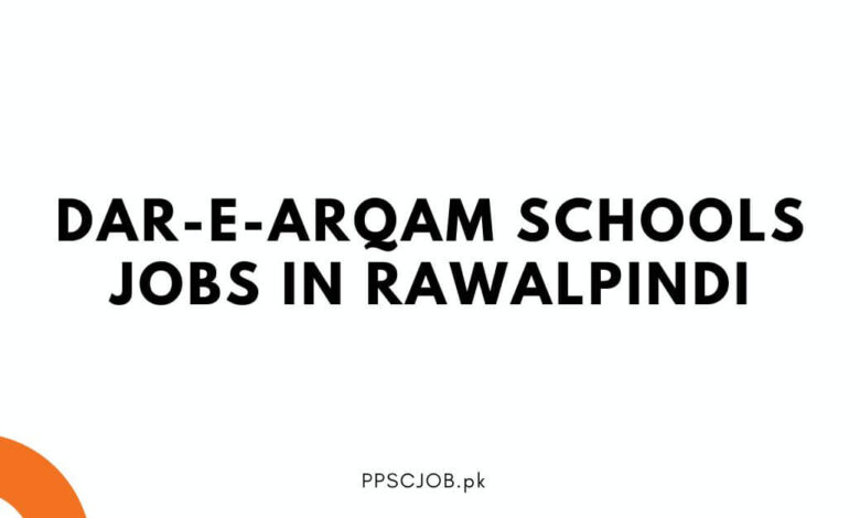 Dar-e-Arqam Schools Jobs in Rawalpindi